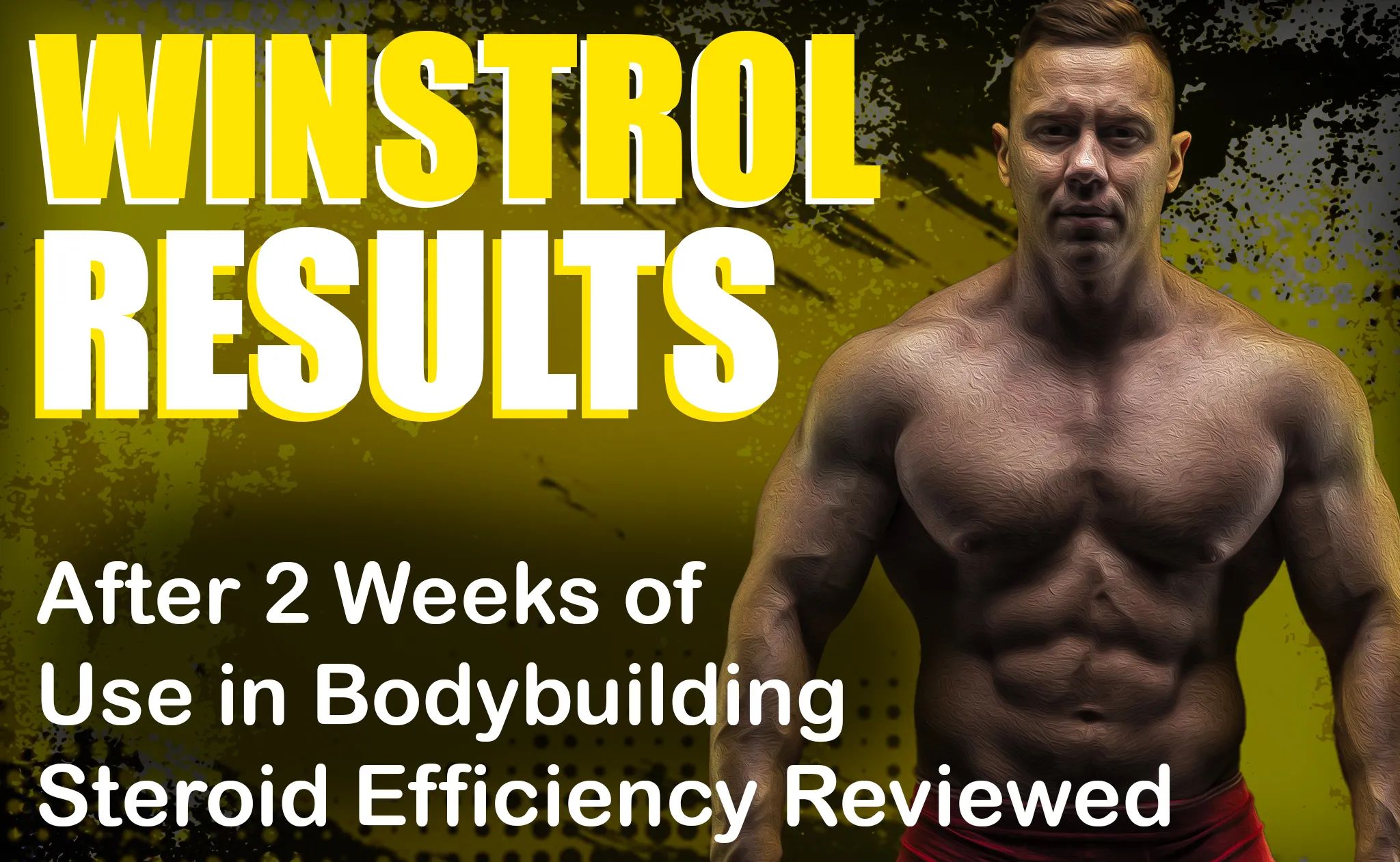 Winstrol Results After 2 Weeks of Use in Bodybuilding – Steroid Efficiency Reviewed